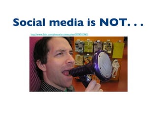 http://www.flickr.com/photos/archiemcphee/3074742967/ Social media is NOT. . .  