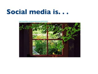 http://www.flickr.com/photos/grantmac/2639135945/ Social media is. . .  