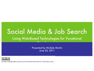Social Media & Job Search ,[object Object],Presented by Michele Martin June 24, 2011 