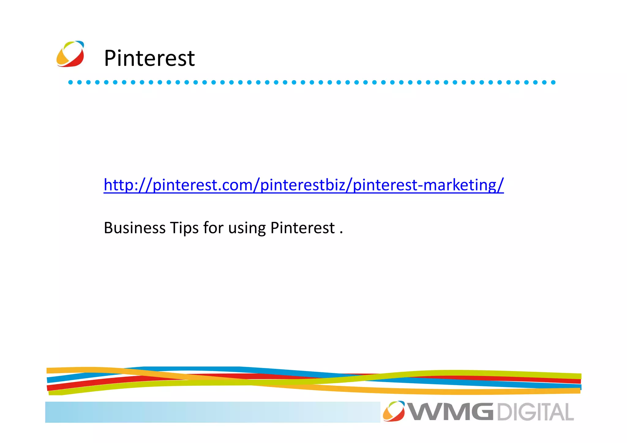Pinterest



http://pinterest.com/pinterestbiz/pinterest-marketing/

Business Tips for using Pinterest .
 