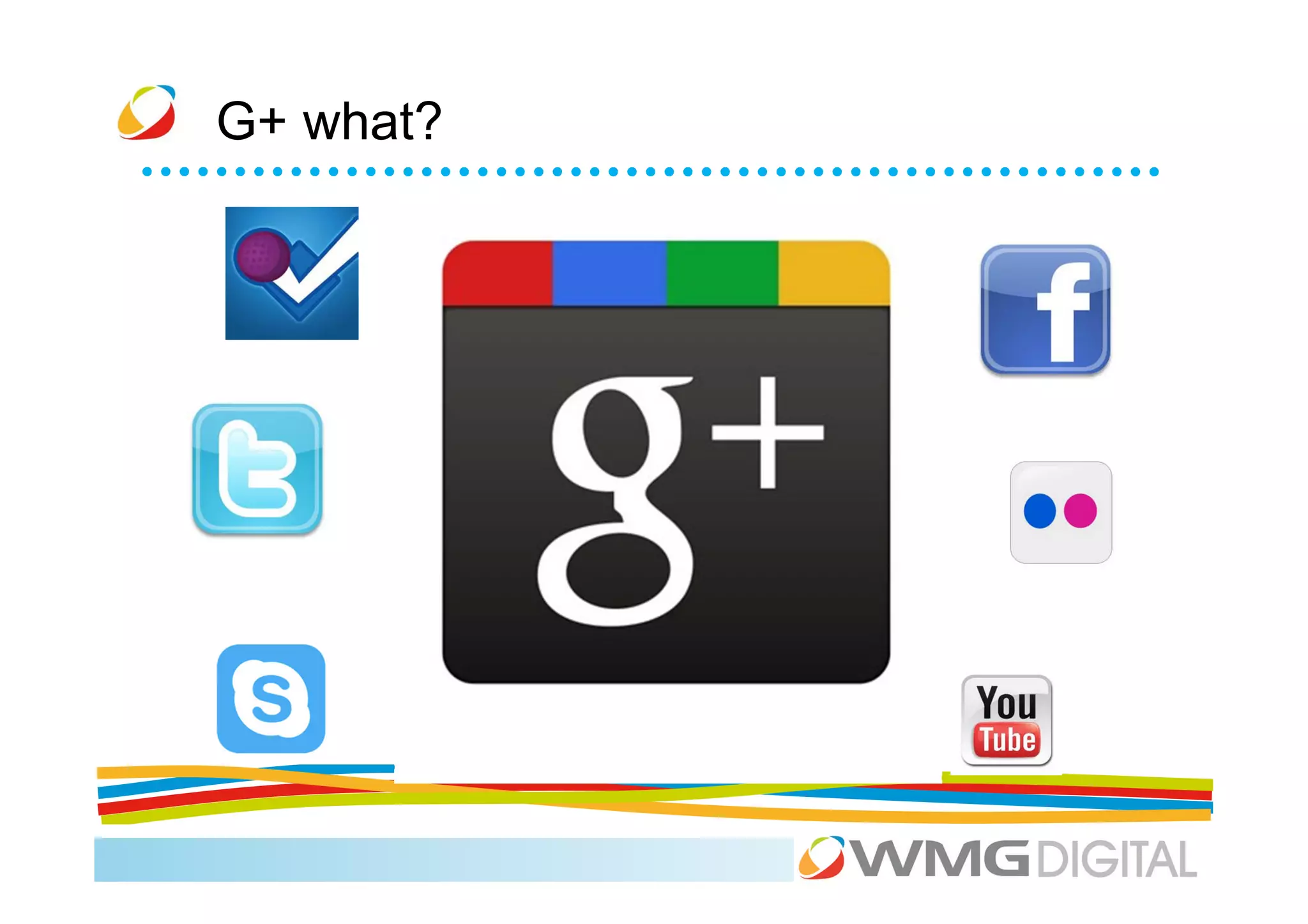 G+ what?
 