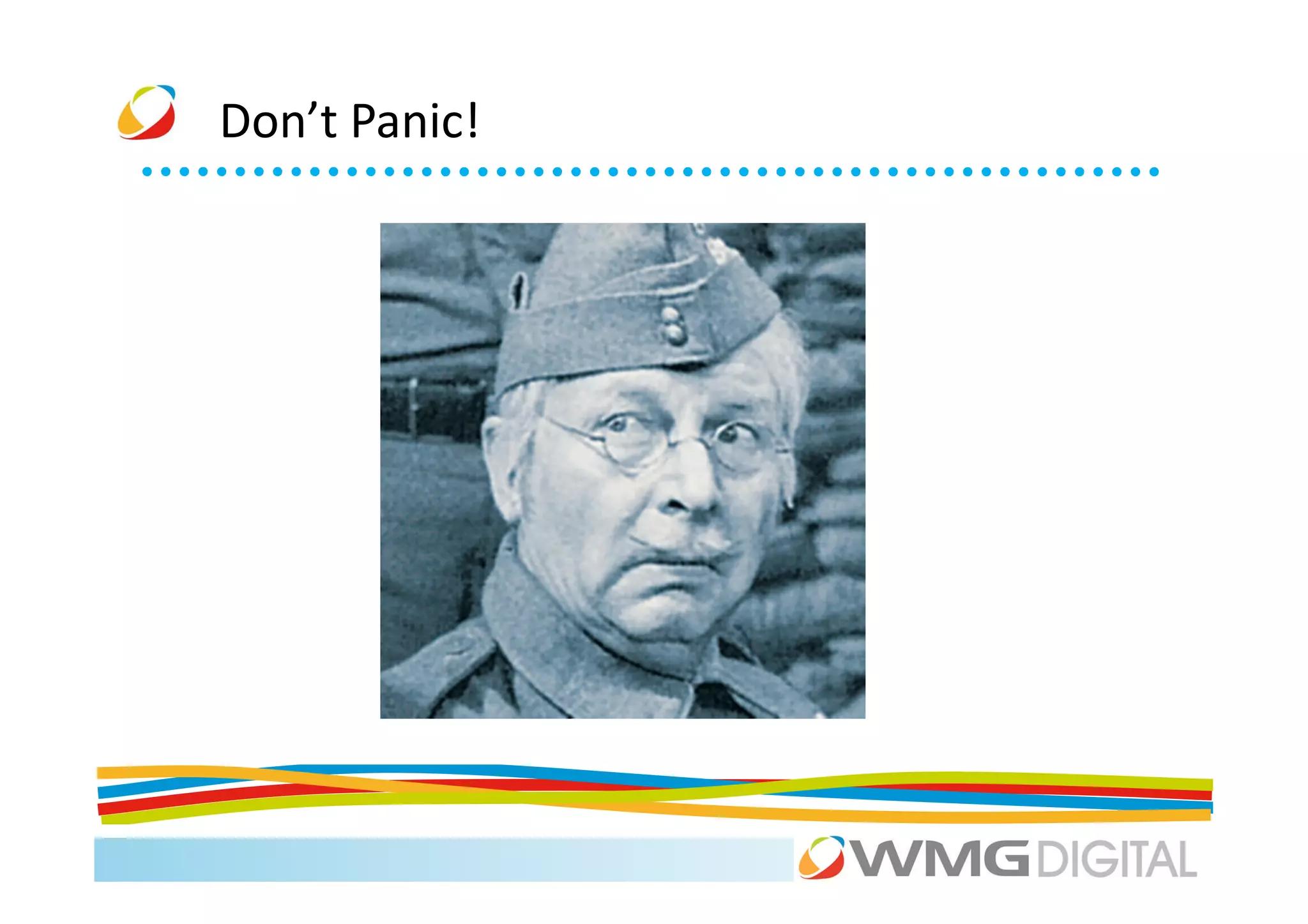 Don’t Panic!
 