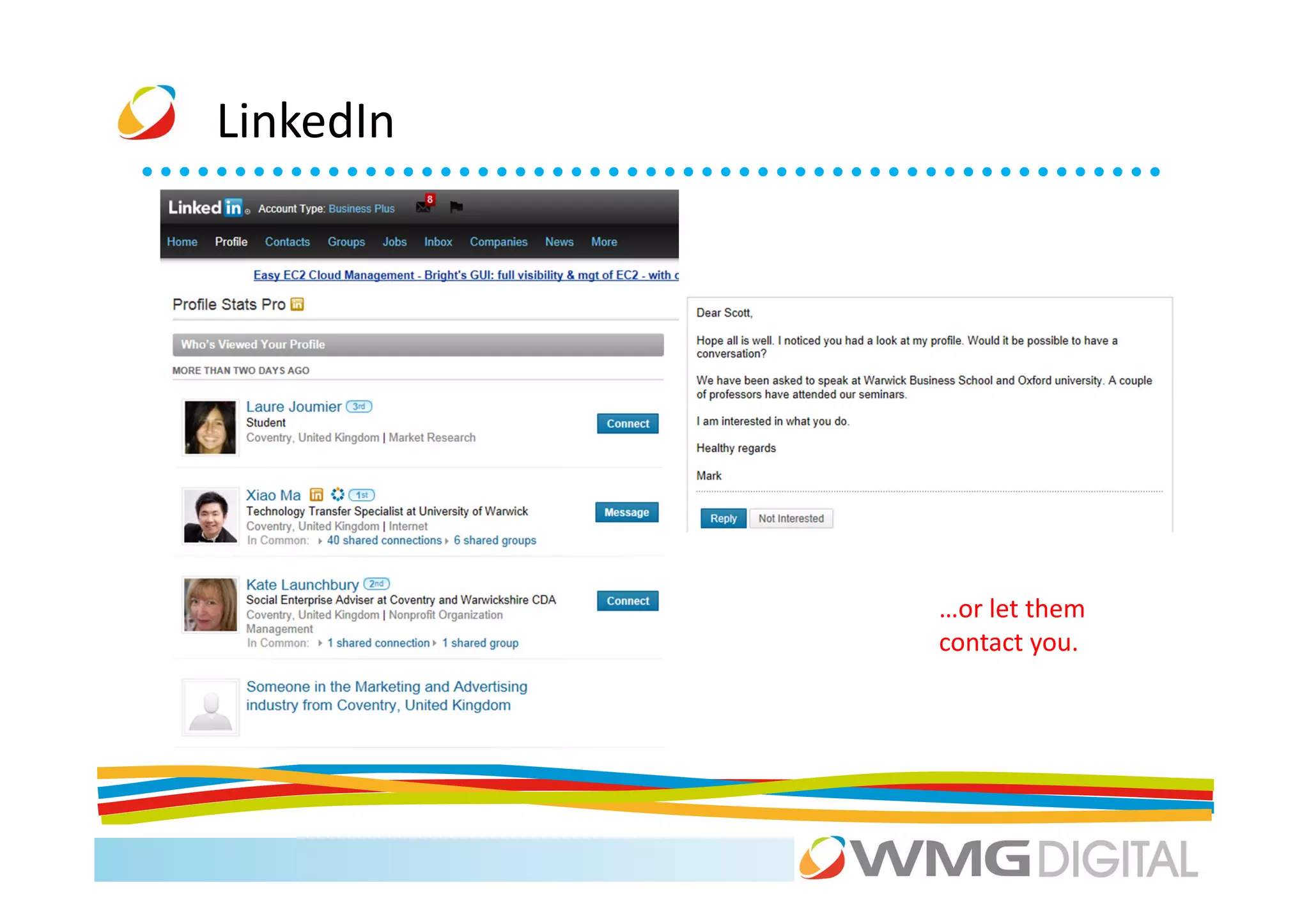 LinkedIn




           …or let them
           contact you.
 