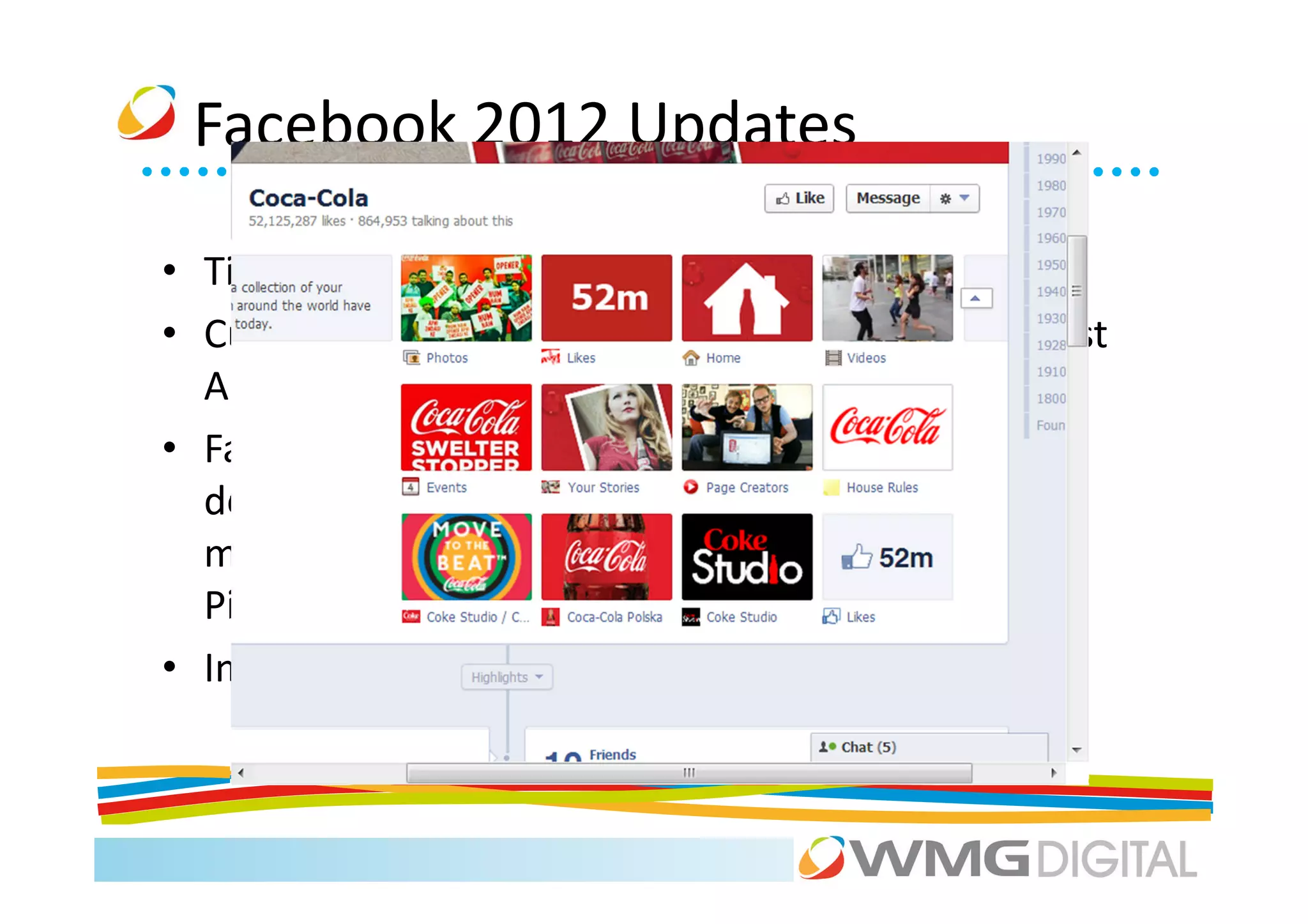 Facebook 2012 Updates

• Timeline Feature         • SEARCH!!!!!
• Custom Tabs (Views &     • ‘Pin’ option (posts last
  Apps)                      longer!)
• Facebook Developer –
  developers.facebook.co
  m/apps e.g add your
  Pinterest Account
• Insights
 