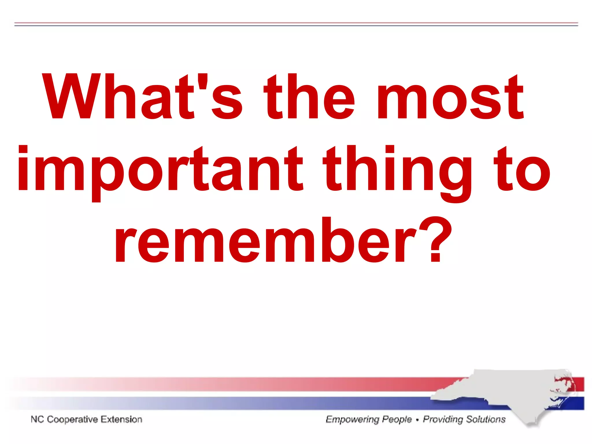 What's the most important thing to remember? 