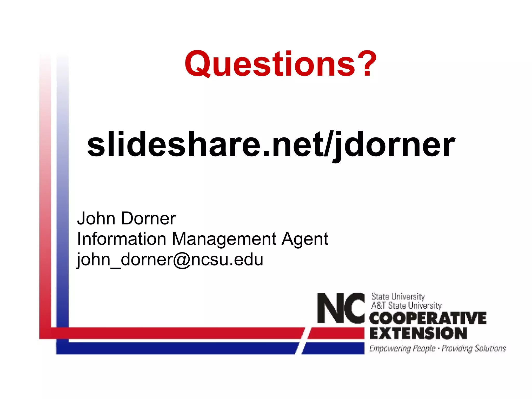 Questions?   slideshare.net/jdorner    John Dorner Information Management Agent [email_address]   