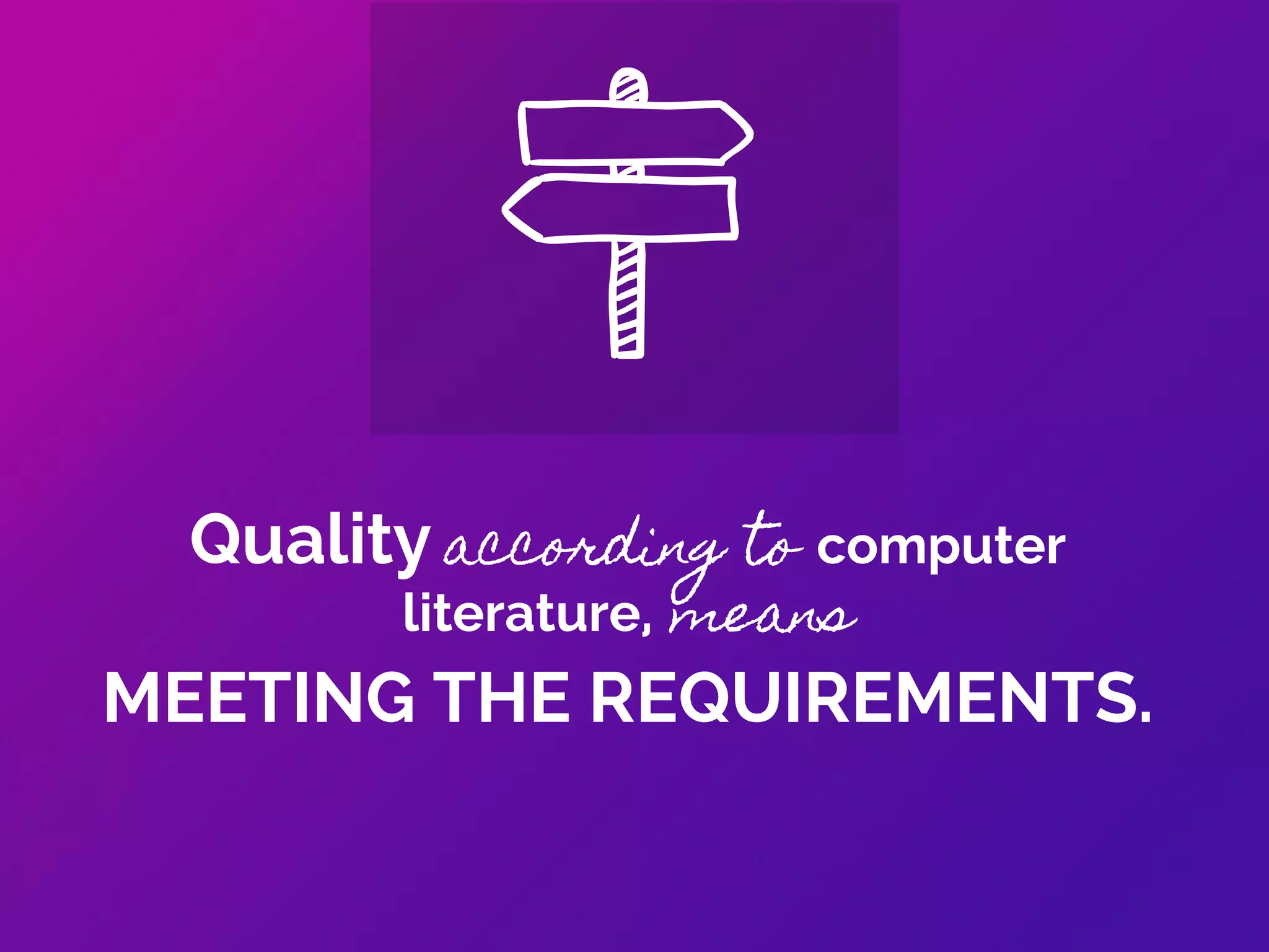 ≠SOFTWARE QUALITY
ASSURANCE
SOFTWARE
TESTING
Software Testing is only PART of
Software Quality Assurance
 