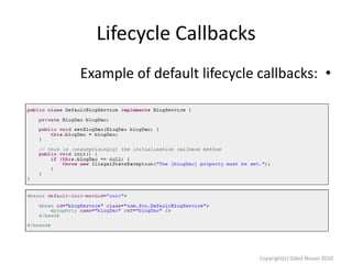 Lifecycle Callbacks
Example of default lifecycle callbacks: •

Copyright(c) Oded Nissan 2010

 
