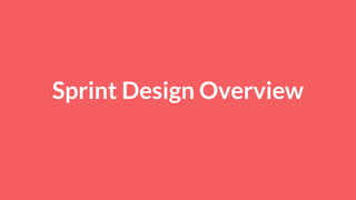 Sprint Design Overview
 
