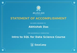 #6,452,420
Abhishek Das
Intro to SQL for Data Science Course
 