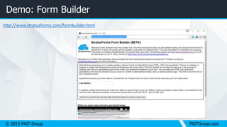 © 2015 PAIT Group PAITGroup.com
Demo: Form Builder
http://www.stratusforms.com/formbuilder.html
 