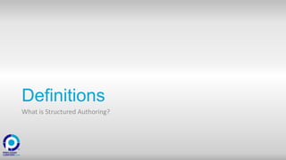 Definitions
What is Structured Authoring?
 