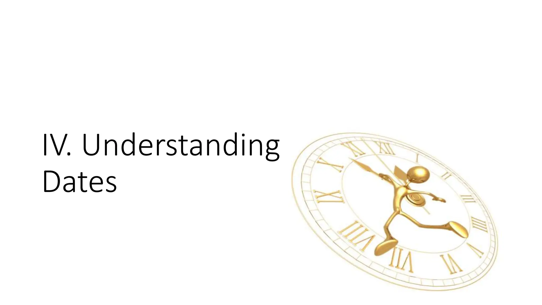 IV. Understanding Time Between
Dates
 