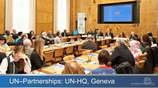 UN–Partnerships: UN-HQ, Geneva worldsummit2015.org
 