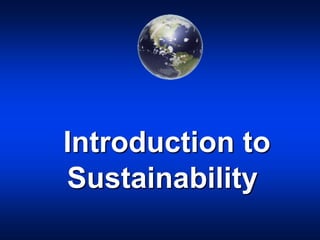 Introduction to
Sustainability
 