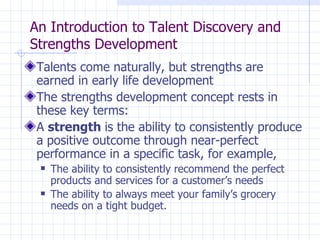 An Introduction to Talent Discovery and Strengths Development ,[object Object],[object Object],[object Object],[object Object],[object Object]