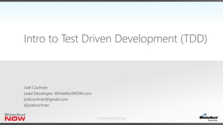 Intro to Test Driven Development (TDD) 
Consulting/Training 
 