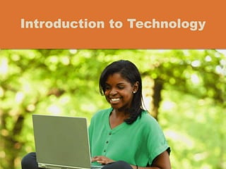 Introduction to Technology
 