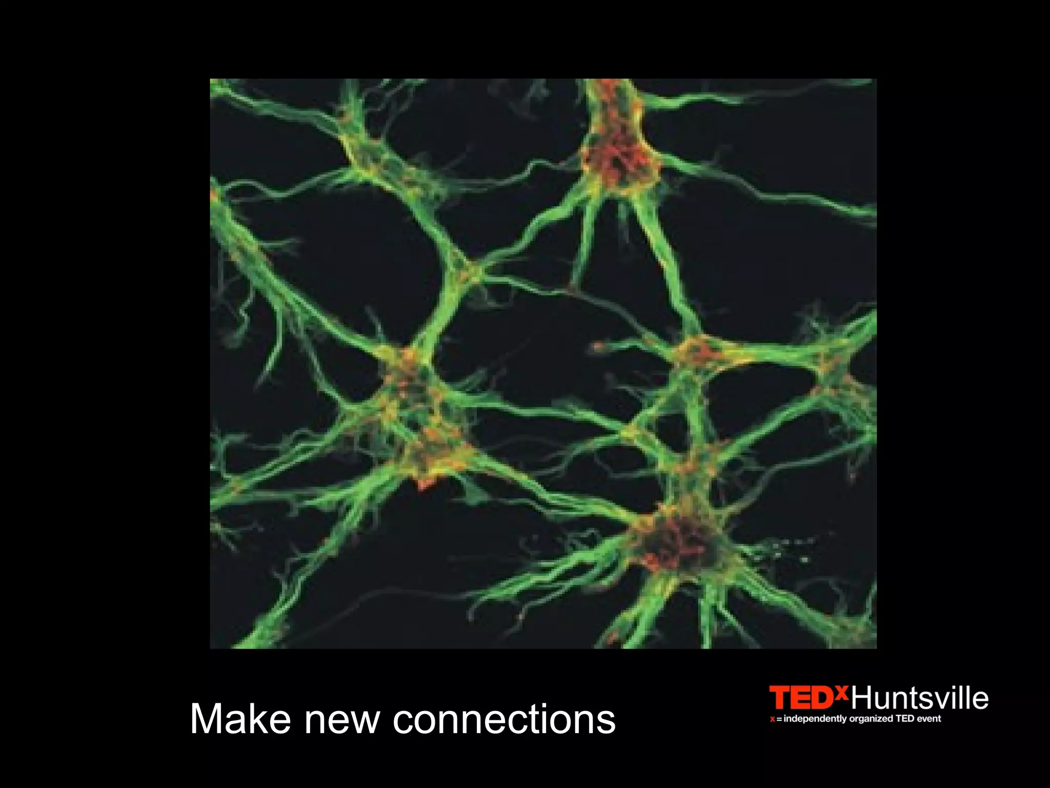 Make new connections
 