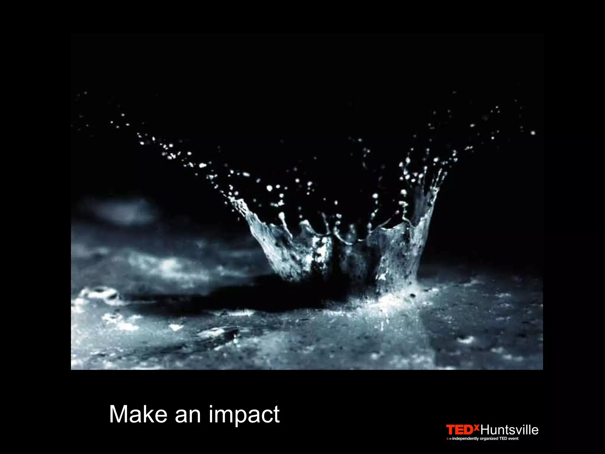 Make an impact
 