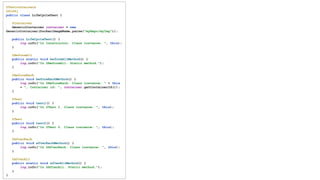 @Testcontainers
@Slf4j
public class LifeCycleTest {
@Container
GenericContainer container = new
GenericContainer(DockerImageName.parse("myRepo/myImg"));
public LifeCycleTest() {
log.info("In Constructor. Class instance: ", this);
}
@BeforeAll
public static void beforeAllMethod() {
log.info("In @BeforeAll. Static method.");
}
@BeforeEach
public void beforeEachMethod() {
log.info("In @BeforeEach. Class instance: " + this
+ ", Container id: ", container.getContainerId());
}
@Test
public void test1() {
log.info("In @Test 1. Class instance: ", this);
}
@Test
public void test2() {
log.info("In @Test 2. Class instance: ", this);
}
@AfterEach
public void afterEachMethod() {
log.info("In @AfterEach. Class instance: ", this);
}
@AfterAll
public static void afterAllMethod() {
log.info("In @AfterAll. Static method.");
}
}
 