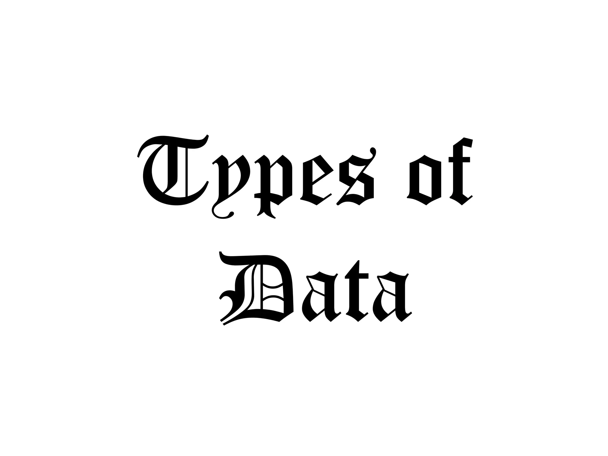 Types of
 Data
 