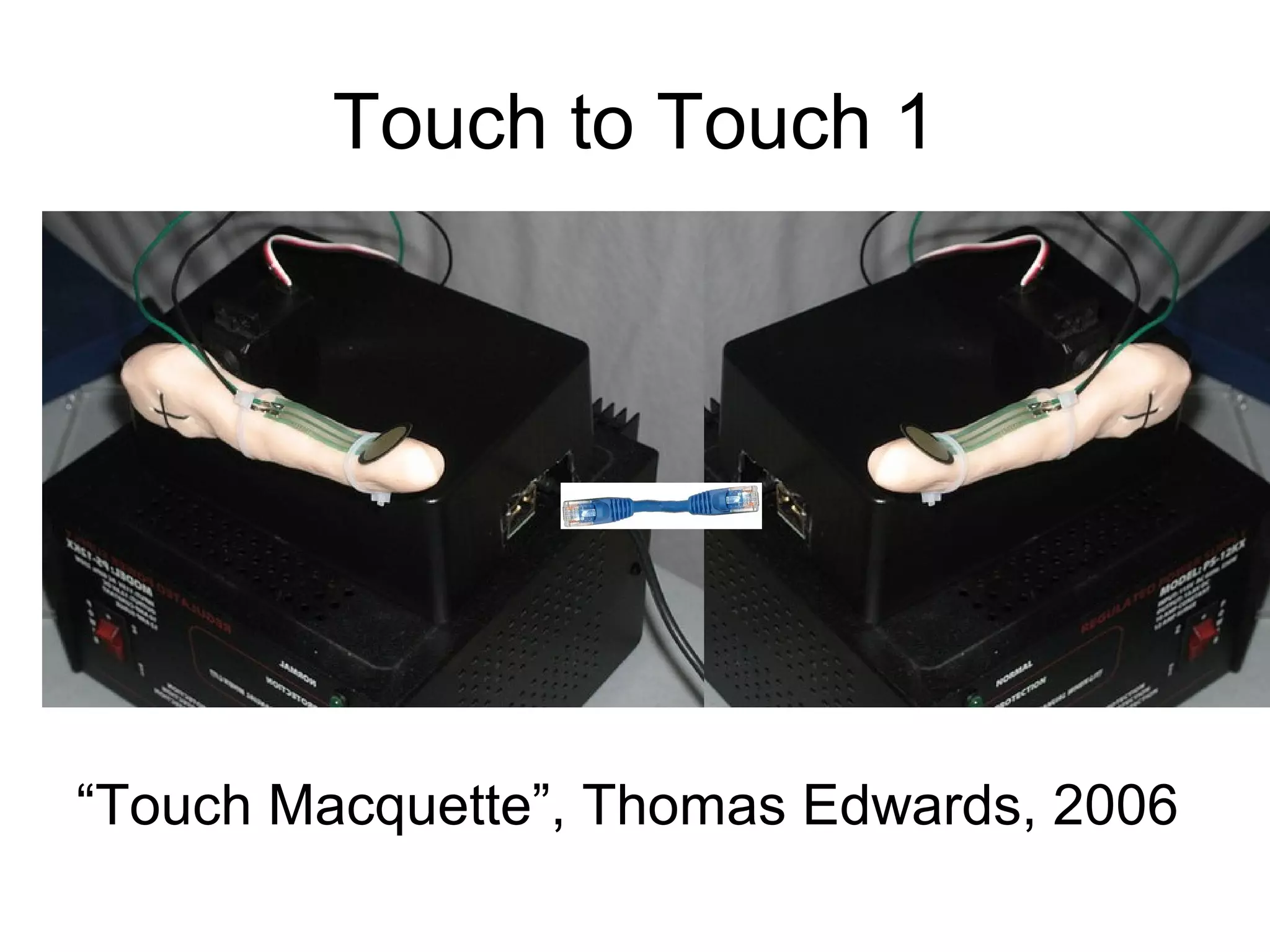 Touch to Touch 1




“Touch Macquette”, Thomas Edwards, 2006
 