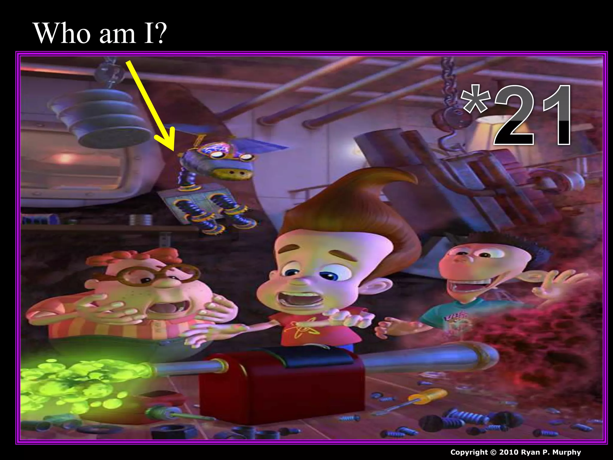 Who am I?
Copyright © 2010 Ryan P. Murphy
 