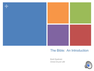 +

The Bible: An Introduction
Brett Opalinski
Christ Church UM

 
