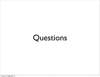 Questions



Tuesday, 25 September 12
 