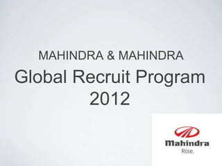 MAHINDRA & MAHINDRA Global Recruit Program 2012 