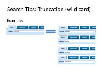 Search Tips: Truncation (wild card)
Example:
 
