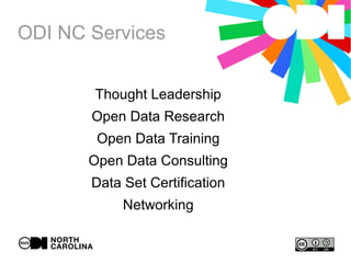 ODI NC Services
Thought Leadership
Open Data Research
Open Data Training
Open Data Consulting
Data Set Certification
Networking
 