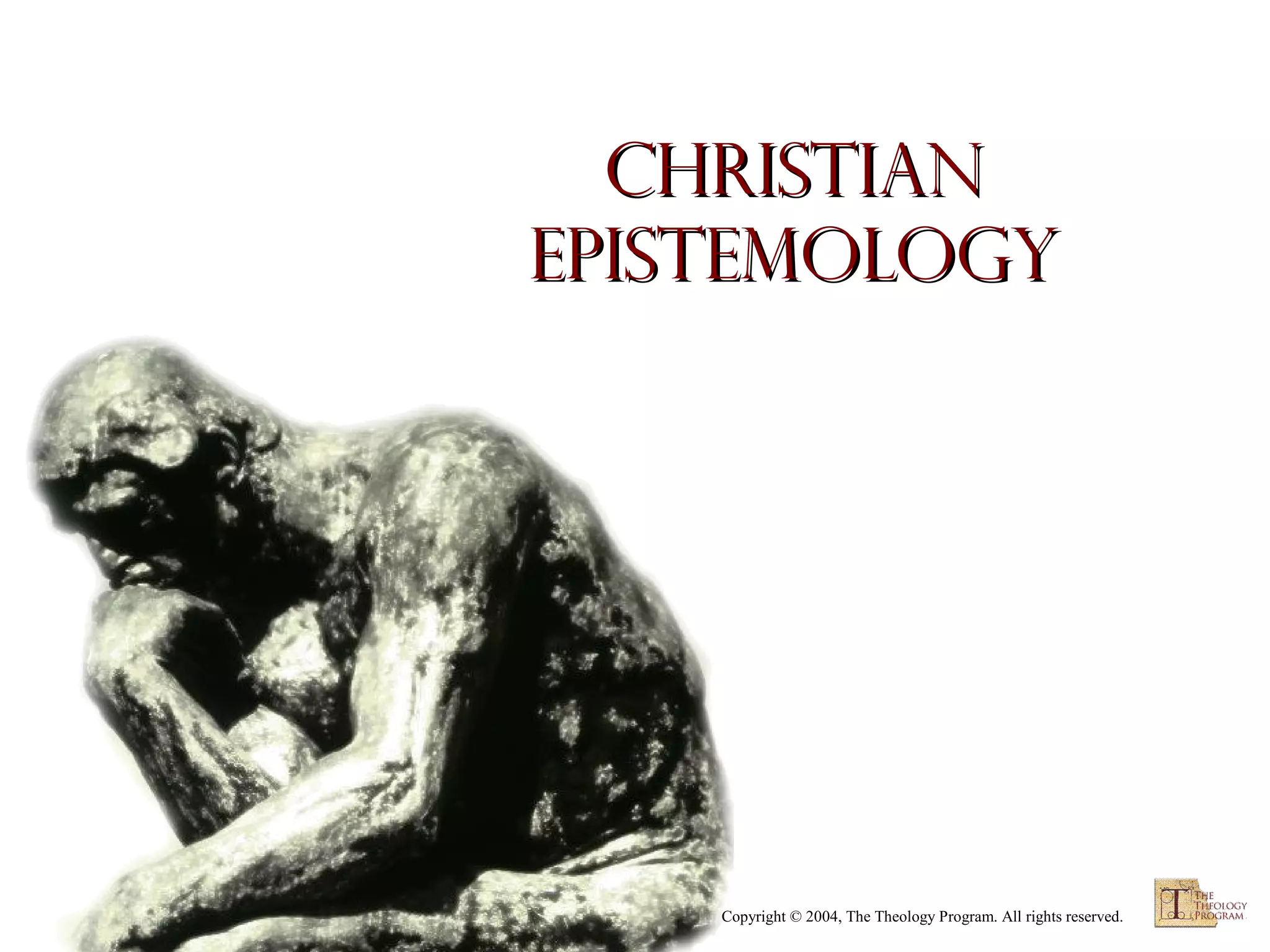 Christian
Epistemology

Copyright © 2004, The Theology Program. All rights reserved.

 