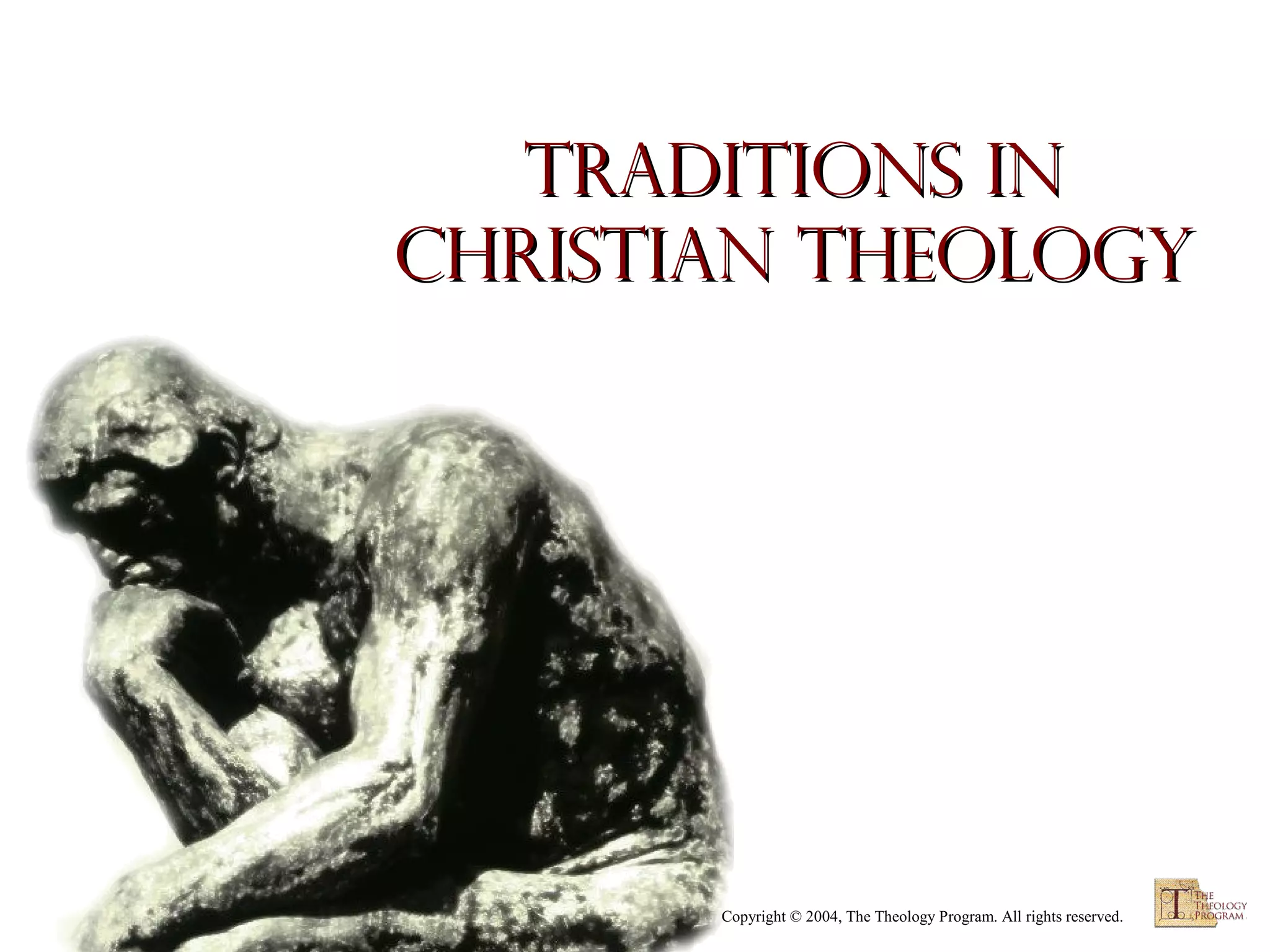 Traditions in
Christian Theology

Copyright © 2004, The Theology Program. All rights reserved.

 