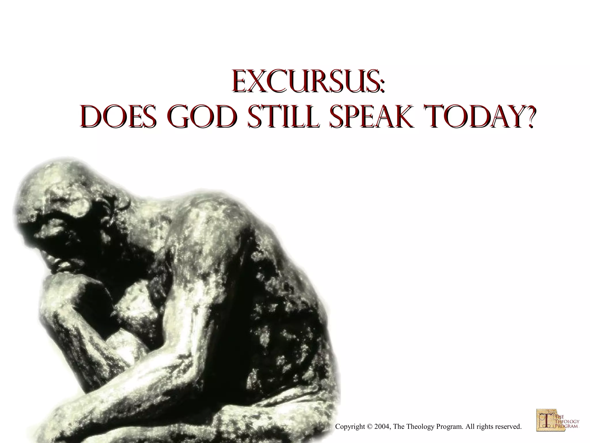 Excursus:
Does God still Speak Today?

Copyright © 2004, The Theology Program. All rights reserved.

 