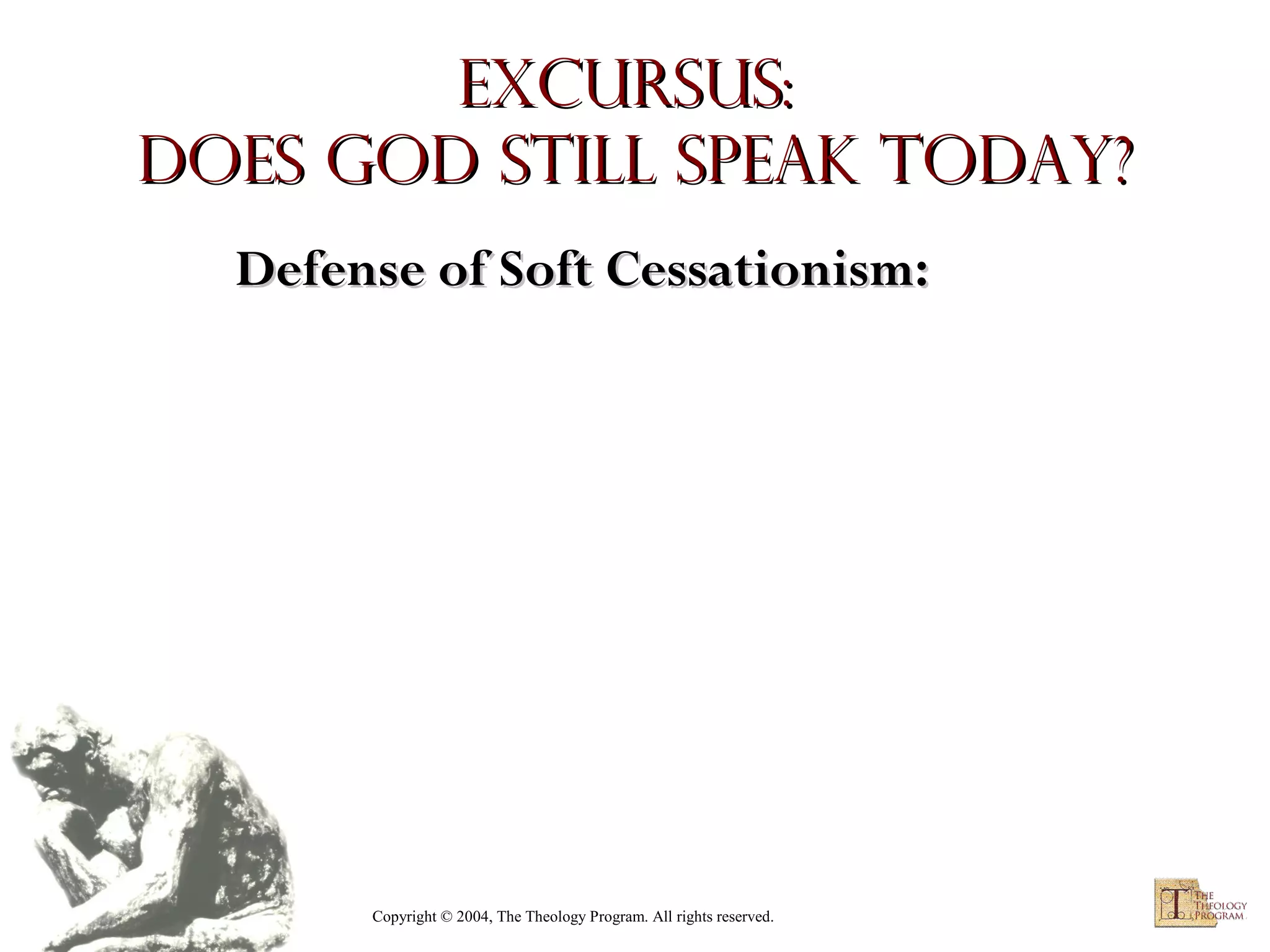 Excursus:
Does God Still Speak Today?
Defense of Soft Cessationism:

Copyright © 2004, The Theology Program. All rights reserved.

 