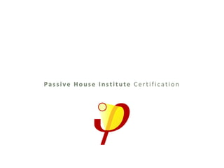 Passive House Institute Certification
 