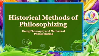 Intro to the philosophy of the human person ch 2-4 historical methods of philosophizing