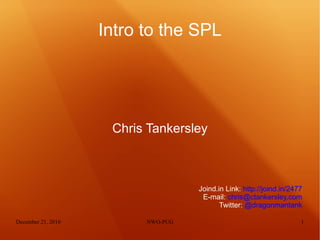 Intro to the SPL ,[object Object],Joind.in Link:  http://joind.in/2477 E-mail:  [email_address] Twitter:  @dragonmantank 