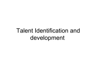 Talent Identification and development  