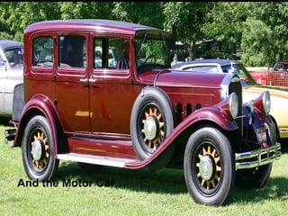 And the Motor Car… 