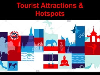 Tourist Attractions &
Hotspots
 