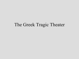 The Greek Tragic Theater 