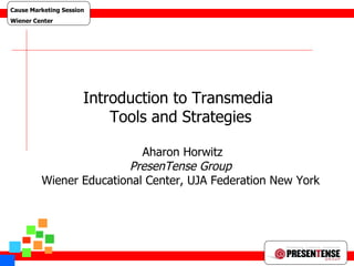 Guerilla Web 1 Introduction to Transmedia  Tools and Strategies   Aharon Horwitz PresenTense Group Wiener Educational Center, UJA Federation New York 