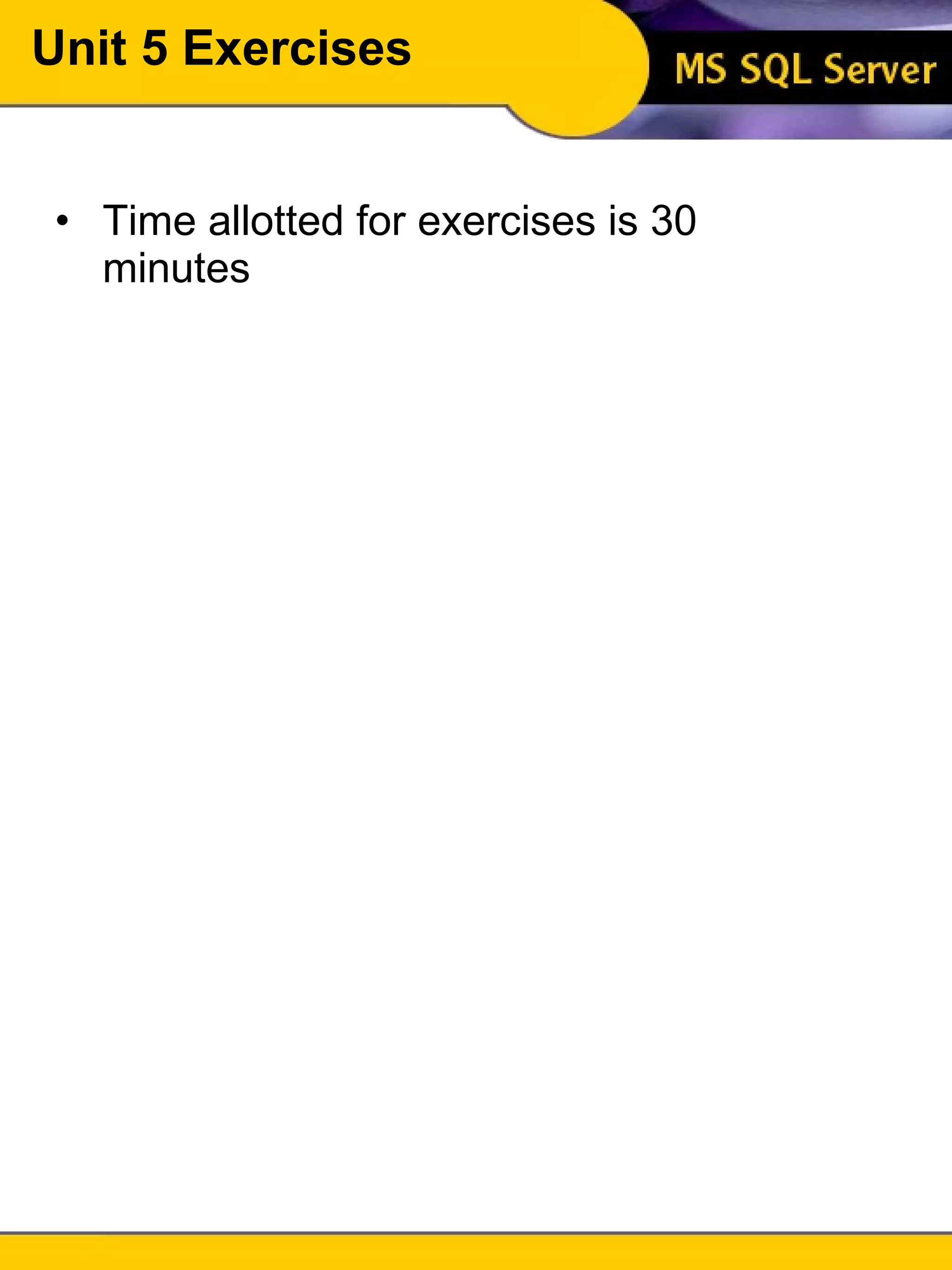 Unit 5 Exercises Time allotted for exercises is 30 minutes 