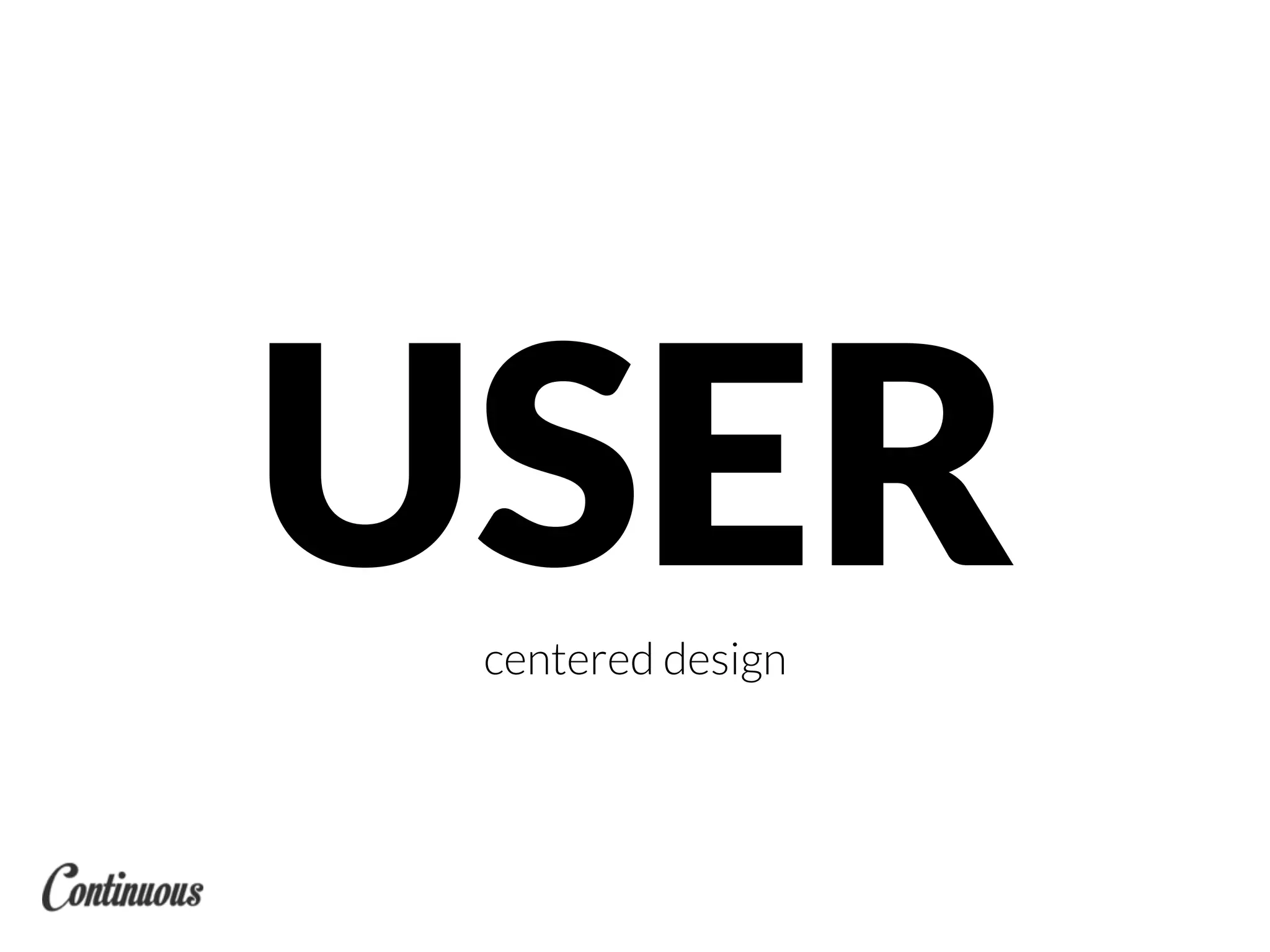 USERcentered design
 