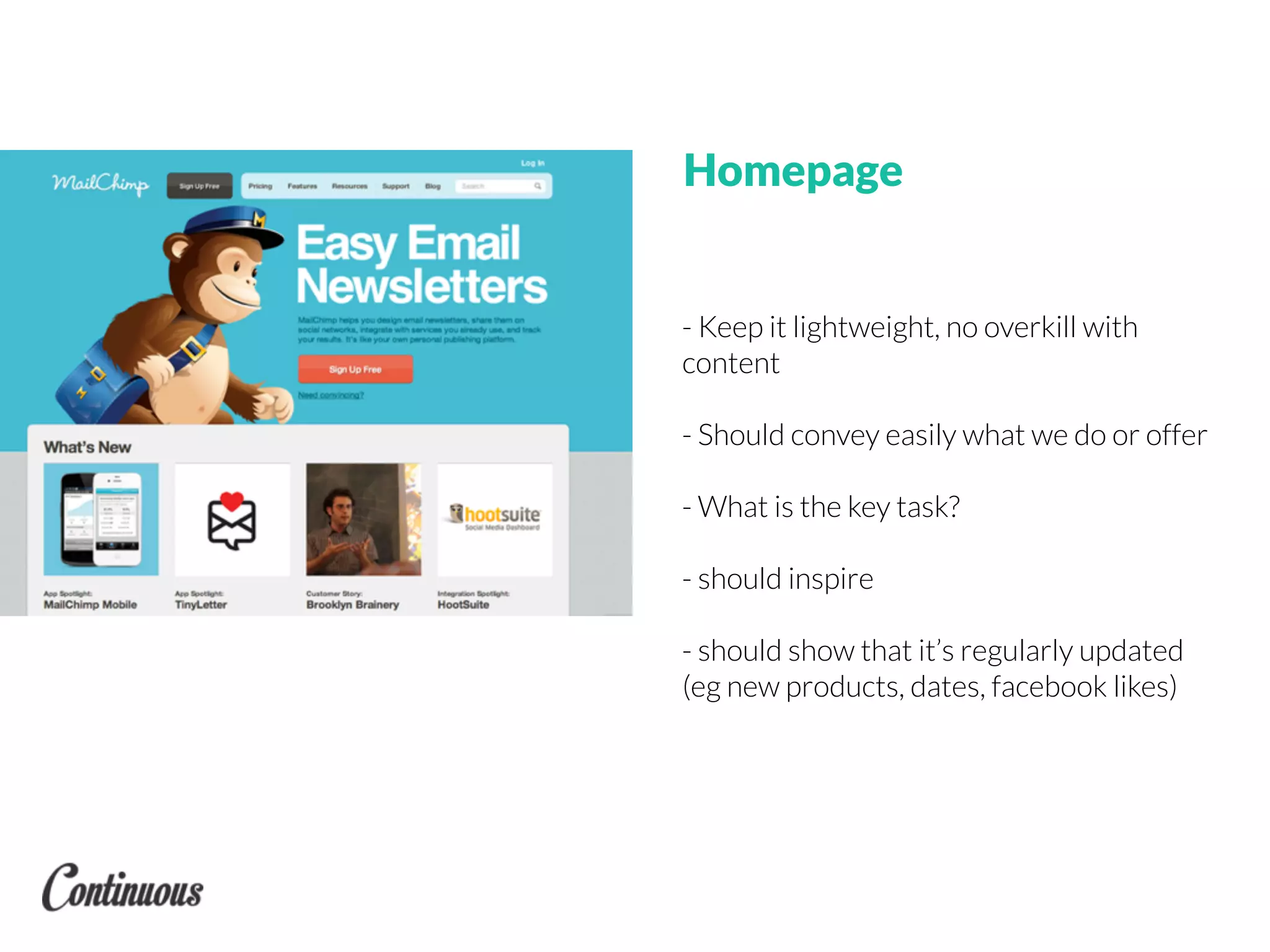 - Keep it lightweight, no overkill with
content
- Should convey easily what we do or offer
- What is the key task?
- should inspire
- should show that it’s regularly updated
(eg new products, dates, facebook likes)
Homepage
 