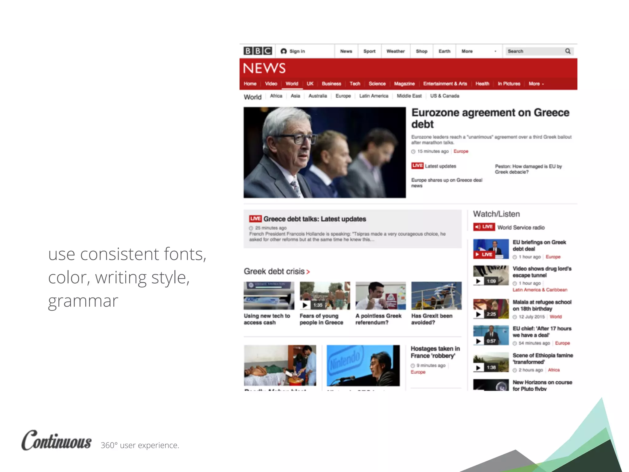 360° user experience.
use consistent fonts,
color, writing style,
grammar
 