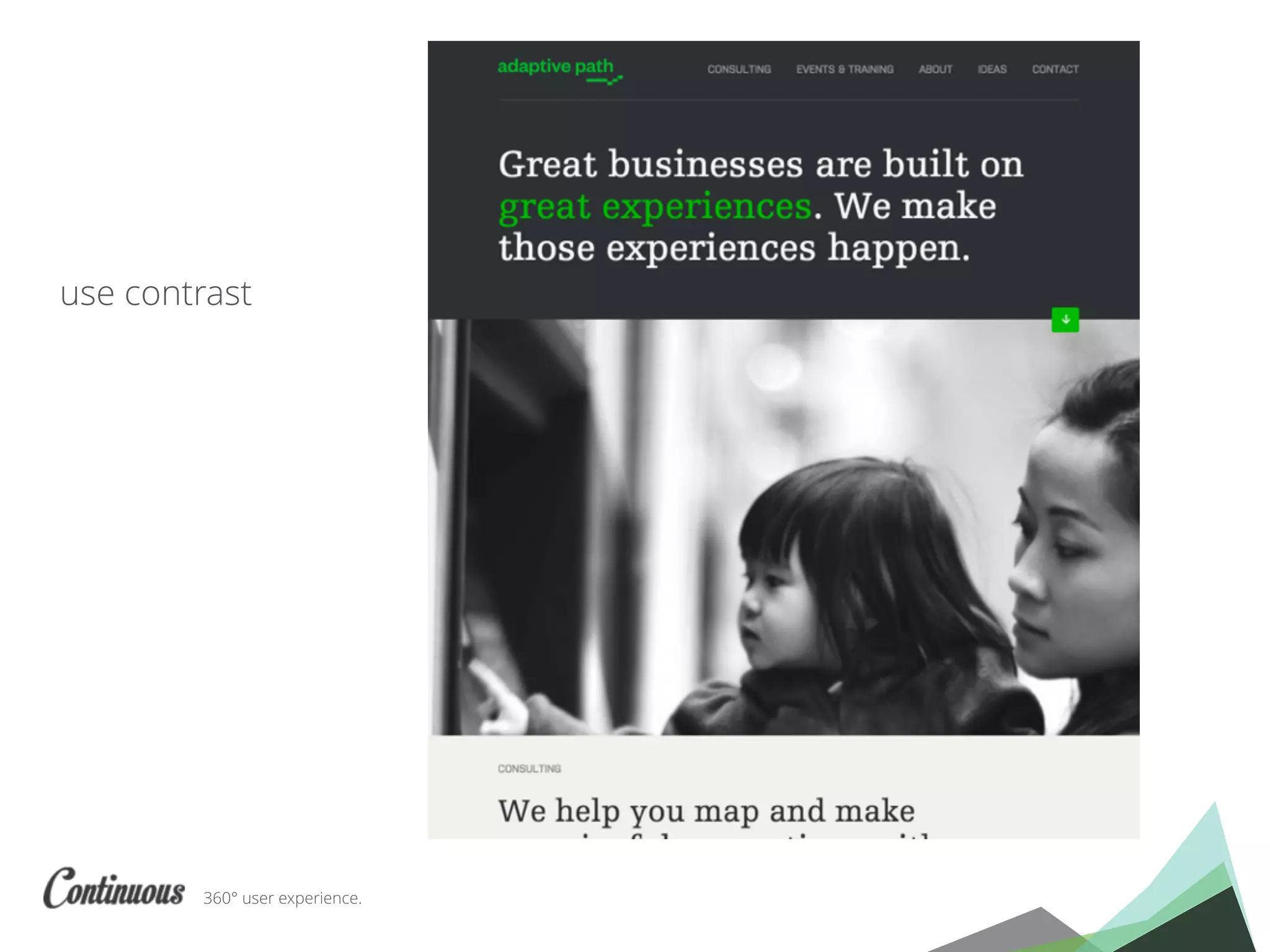 360° user experience.
use contrast
 